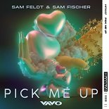 Sam Feldt, Sam Fischer - Pick Me Up (VAVO Remix)