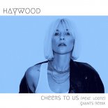 Haywood feat. Loote - Cheers To Us (Giiants Remix)