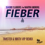 Seaside Clubbers & Martin Lindberg - Fieber (Timster & Ninth VIP Remix)