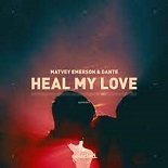 Matvey Emerson, Dante - Heal My Love (Original Mix)