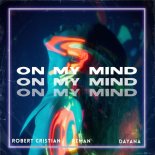 Robert Cristian & ReMan feat. Dayana - On My Mind