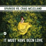 Sparkos vs. Craig McLelland - It Must Have Been Love (Original Mix)