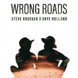 Steve Kroeger feat. Skye Holland - Wrong Roads