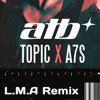 ATB (9PM) Topic & A7S - Your Love (L.M.A & X Project Remix)