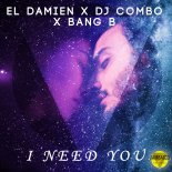 El DaMieN feat. DJ Combo & Bang B - I Need You