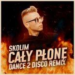 Skolim - Cały Płonę (Dance 2 Disco Remix)