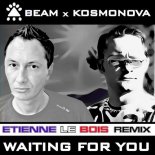 BEAM x KOSMONOVA - Waiting For You (Etienne Le Bois Edit)