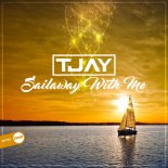 T-Jay - Sailaway With Me (Original Mix)