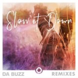 Da Buzz - Slow It Down (Johan K Club Mix Extended)