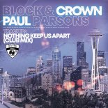 Block & Crown, Paul Parsons - Nothing Keep Us Apart (Club Mix)