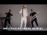 AM - Szelki (Dayo Remix)