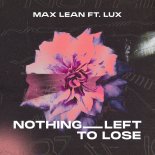 Max Lean feat. Lux - Nothing Left To Lose