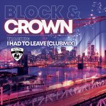 Block & Crown - I Had to Leave (Club Mix)