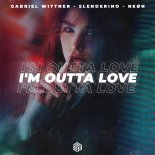 Gabriel Wittner, Slenderino & Neon - I'm Outta Love