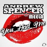 Andrew Spencer feat. MEELA - You Had Me (Extended Mix)