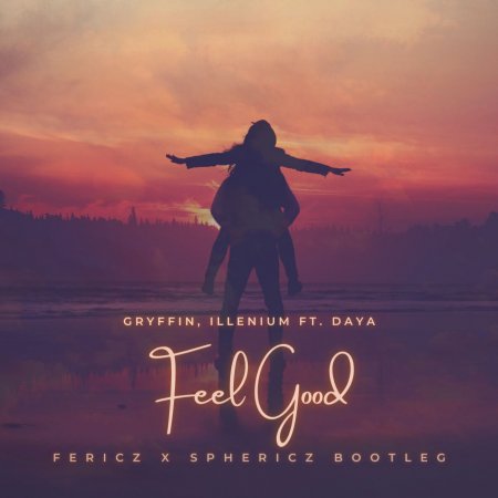 Gryffin, Illenium feat. Daya - Feel Good (Fericz x Sphericz Bootleg)