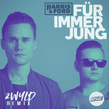 Harris & Ford - Fuer Immer Jung (2WYLD Remix) (Extended)