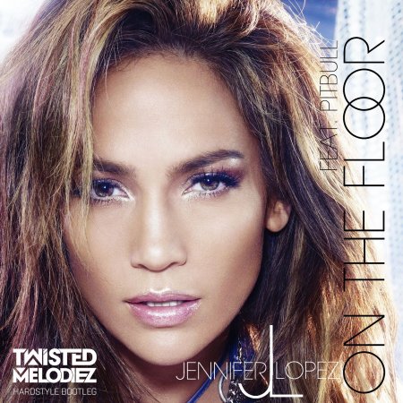 Jennifer Lopez ft. Pitbull - On The Floor (Twisted Melodiez Bootleg) (Original Mix)
