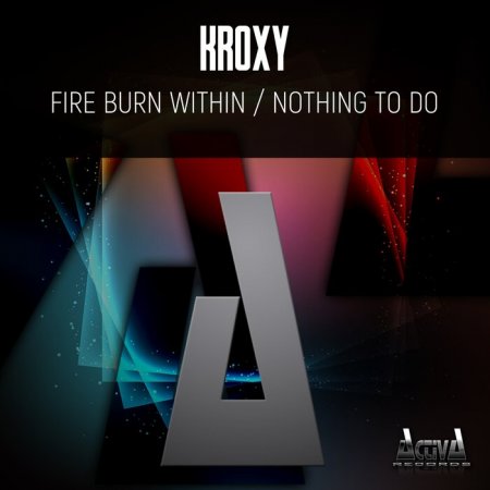 Kroxy - Fire Burn Within