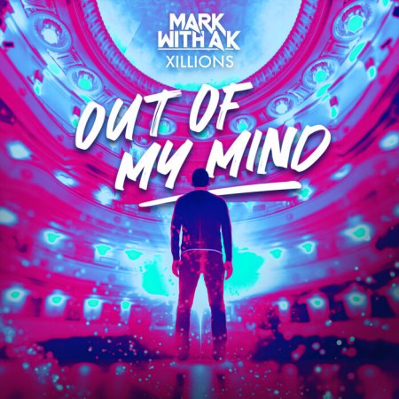 Mark With A K & Xillions - Out Of My Mind (Extended Mix)