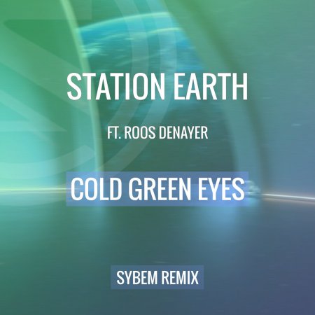 Station Earth feat. Roos Denayer - Cold Green Eyes (Sybem Remix)