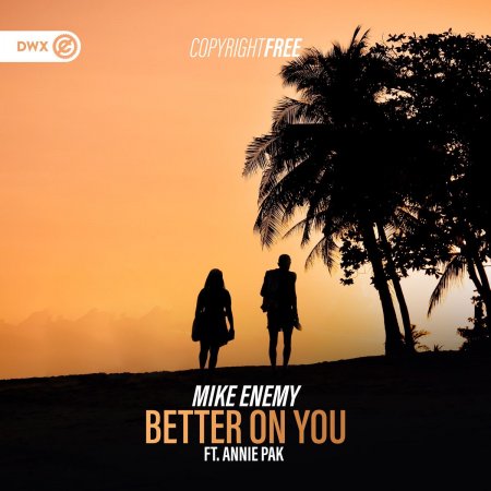Mike Enemy & Annie Pak - Better On You