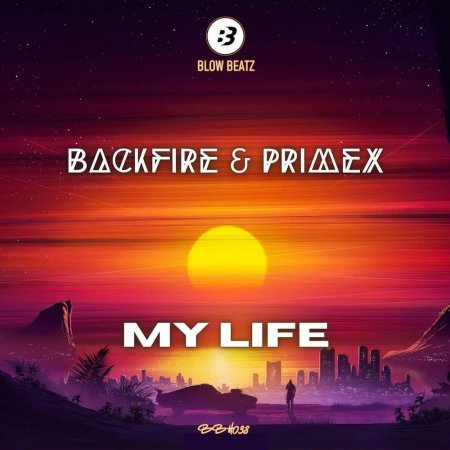 Backfire & Primex - My Life (Original Mix)