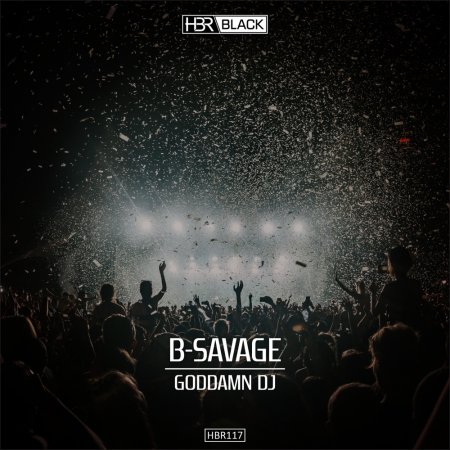 B-Savage - Goddamn DJ (Club Mix)