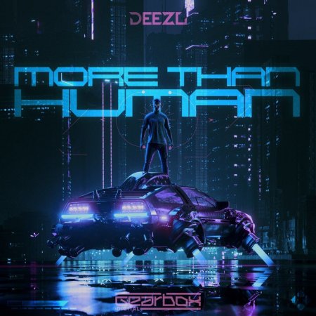 Deezl - More Than Human (Extended Mix)