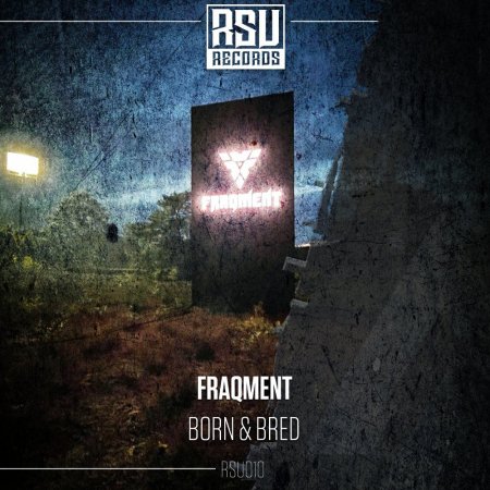 Fraqment - Born & Bred (Original Mix)