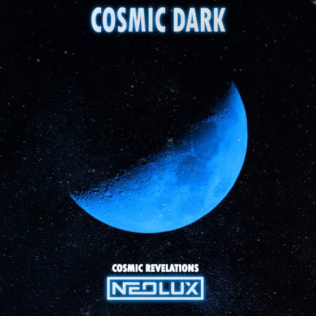 Neolux - Cosmic Dark (Cosmic Revelations Pro Mix)