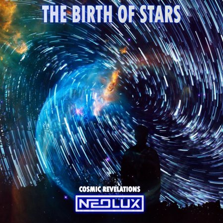 Neolux - The Birth Of Stars (Cosmic Revelations Pro Mix)