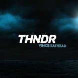 Vince Rathead - Thndr (Original Mix)