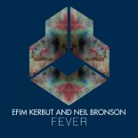Efim Kerbut, Neil Bronson - Fever (Extended Mix)