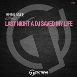 Rebalance - Last Night A DJ Saved My Life (Original Mix)