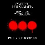 Swedish House Mafia - Don't You Worry Child (Paul Kold Bootleg)