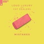 Loud Luxury, Cat Dealers - Mistakes (Original Mix)