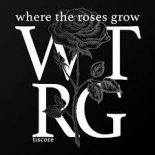 Tiscore - Where The Roses Grow