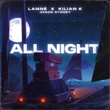 LANNE, Kilian K & Jason Sydney - All Night