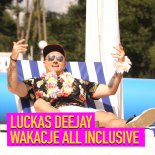 Luckas Deejay - Wakacje All Inclusive (Radio Edit)