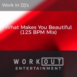 Work In DJ's - What Makes You Beautiful (125 BPM Mix)