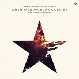 Dennis Sheperd & Sarah Russell - When Our Worlds Collide (John O'Callaghan Extended Remix)