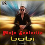 Bobi - Moja Seniorita (Radio Edit)
