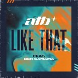 ATB, Ben Samama - Like That (Extended Mix)