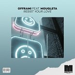 Offrami, Mougleta - Resist Your Love (Original Mix)
