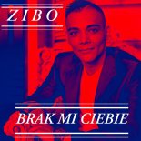 Zibo - Brak Mi Ciebie