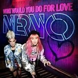 NERVO - What Would You Do for Love (Original Mix)