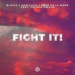 Blaikz, Tom Civic x René de la Moné feat. Felicia Uwaje - Fight It! (VIP Extended Mix)