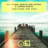 Moodygee, Martin Van Lectro & Jordan Grace - Waiting on You