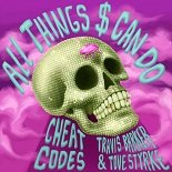 Cheat Codes, Travis Barker feat. Tove Styrke - All Things $ Can Do (Original Mix)